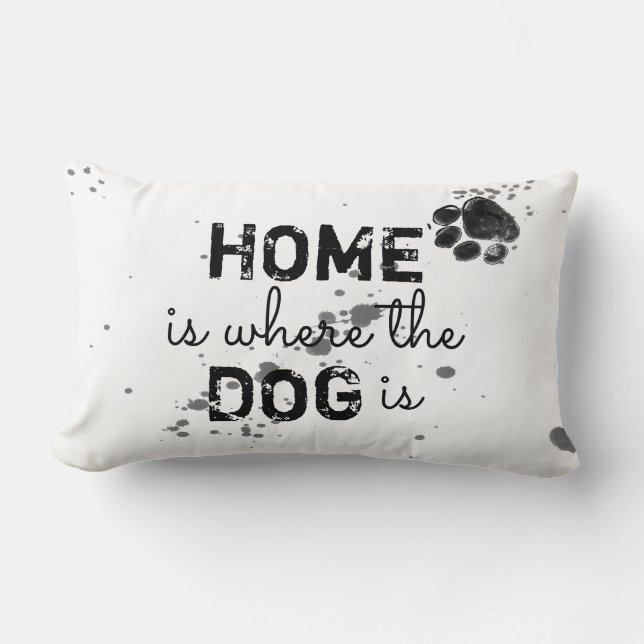 cute dog quote pillow home is where the dog is (Front)