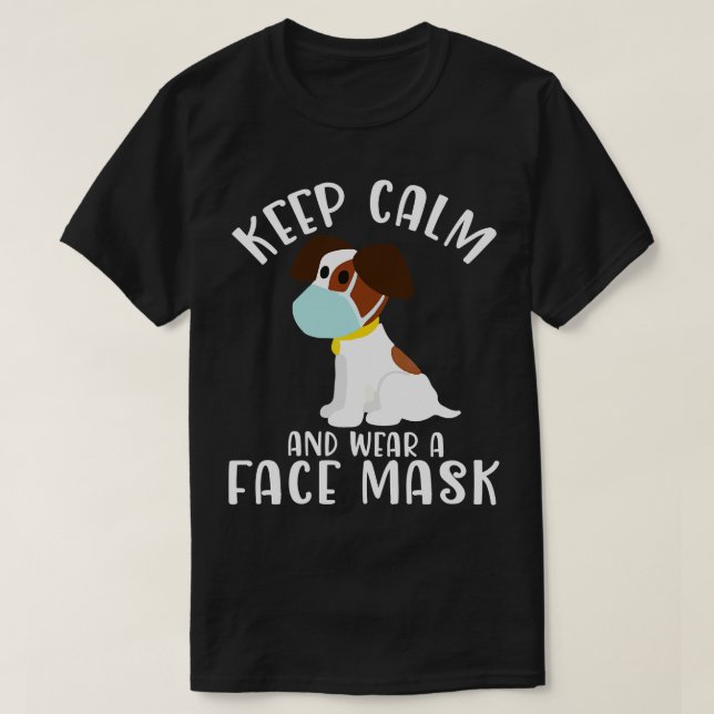 Cute Dog With Face Mask Keep Calm And Wear A Face  T-Shirt (Design Front)