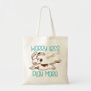 Cute Dog Worry Less Play More Tote Bag