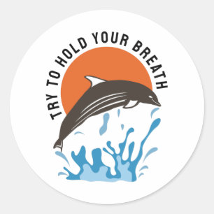Cute Dolphins - Try To Hold Your Breath Classic Round Sticker