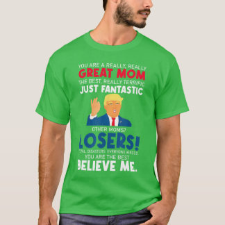 Cute Donaldrump Youre A Really Great Mum Mothers D T-Shirt