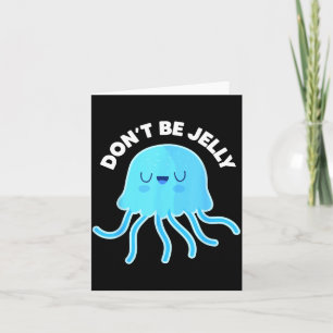 Cute Dont Be Jelly Pun Funny Jellyfish Halloween Card