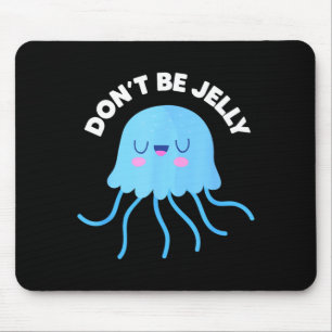Cute Dont Be Jelly Pun Funny Jellyfish Halloween Mouse Pad