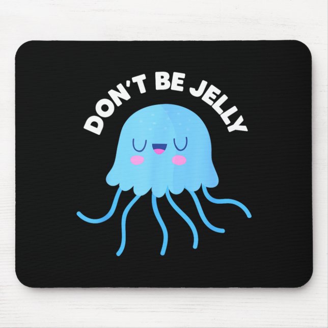 Cute Dont Be Jelly Pun Funny Jellyfish Halloween Mouse Pad (Front)