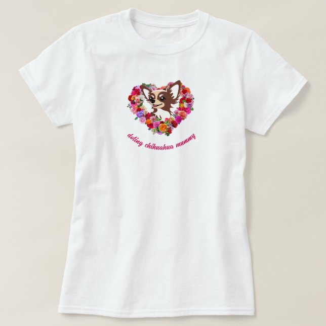cute doting chihuahua mummy roses love heart T-Shirt (Design Front)