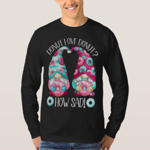 Cute Doughnut Adult Humour For Women And Men With T-Shirt