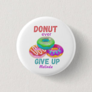 Cute Doughnut ever Give Up Motivational Quotes Na 3 Cm Round Badge