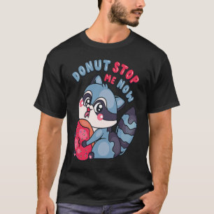 Cute Doughnut Stop Me Now Cute Racoon T-Shirt