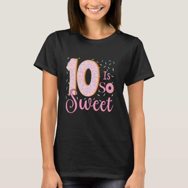 Cute Doughnut Theme Party 10th Bday 10 Is So Sweet T-Shirt (Front)
