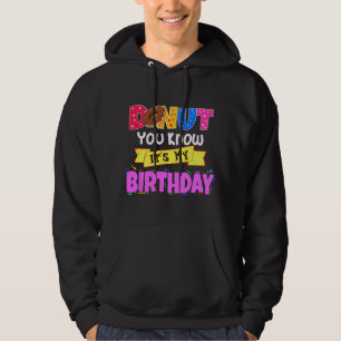 Cute Doughnut You Know Its My Birthday Doughnut Ad Hoodie