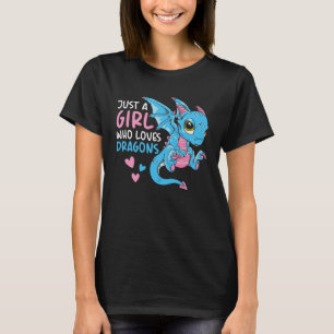 Cute Dragon For Women Just a Girl Who Loves Drago T-Shirt