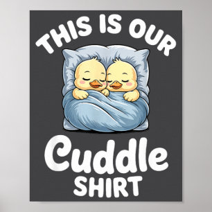 Cute Duck Couple Cozy This Is Our Cuddle  Poster