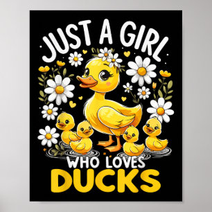 Cute Duck Lover Just A Girl Who Loves Ducks  Poster