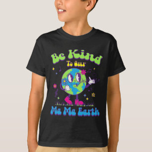 Cute Earth Day Be Kind To Our Ma Ma Earth Cool Ret T-Shirt
