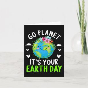 Cute Earth Day Go Planet It's Your Earth Day Funny Card