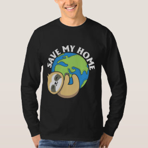 Cute Earth Day Sloth Save My Home Pro Environment T-Shirt