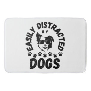 Cute Easily Distracted by Dogs pet lovers Frit-Tee Bath Mat