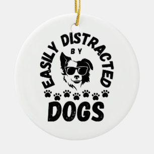 Cute Easily Distracted by Dogs pet lovers Frit-Tee Ceramic Tree Decoration