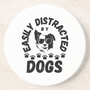 Cute Easily Distracted by Dogs pet lovers Frit-Tee Coaster