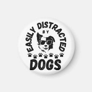 Cute Easily Distracted by Dogs pet lovers Frit-Tee Magnet