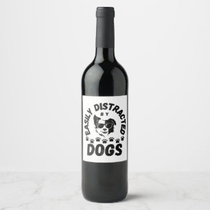 Cute Easily Distracted by Dogs pet lovers Frit-Tee Wine Label
