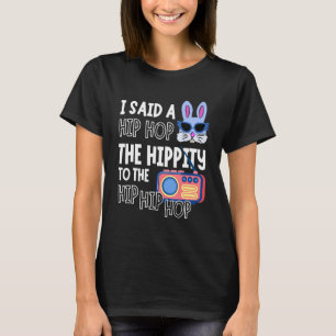 Cute Easter Bunny Face I Said Hip Hop Bunny Easte T-Shirt