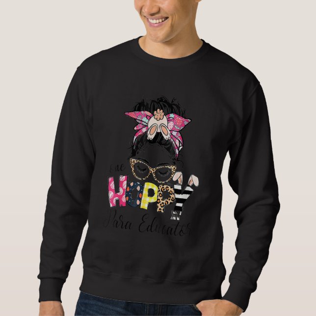 Cute Easter Bunny Para For One Hoppy Paraeducator Sweatshirt (Front)