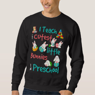 Cute Easter Bunny Preschool Teacher Easter  For Te Sweatshirt