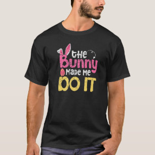 Cute Easter Bunny Vintage Easter Bunny Made Me Do T-Shirt