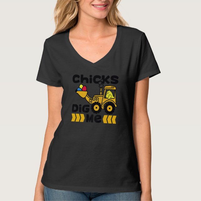 Cute Easter Chicks Dig Me Bulldozer Funny Easter E T-Shirt (Front)