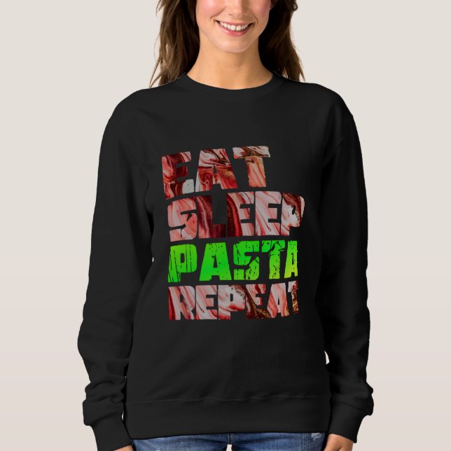 cute eat sleep pasta repeat design sweatshirt (Front)