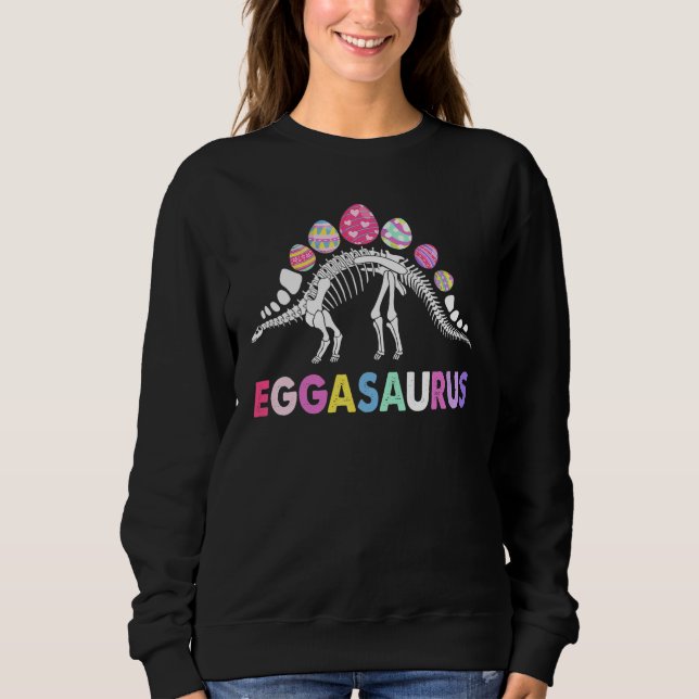 Cute Eggasaurus Stegosaurus Egg Dinosaurs Happy Ea Sweatshirt (Front)
