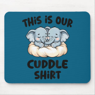 Cute Elephant Couple This Is Our Cuddle  Mouse Pad