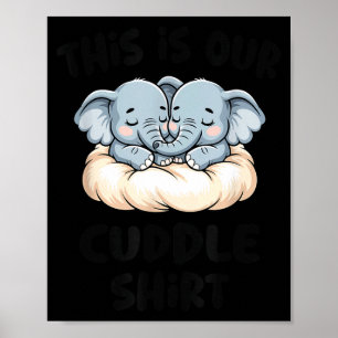 Cute Elephant Couple This Is Our Cuddle Poster