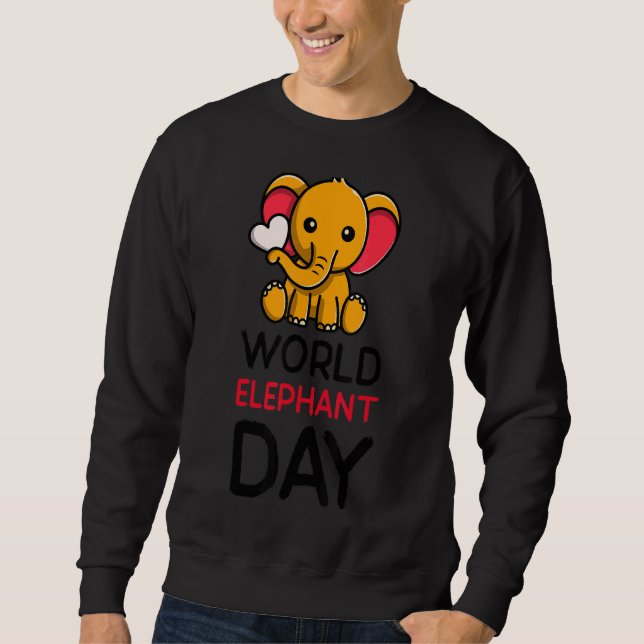Cute Elephant   World Elephant Day Sweatshirt (Front)