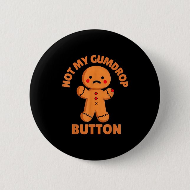 Cute Emotional Funny Gingerbread Man Not My Gumdro 6 Cm Round Badge (Front)
