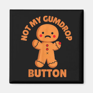 Cute Emotional Funny Gingerbread Man Not My Gumdro Magnet