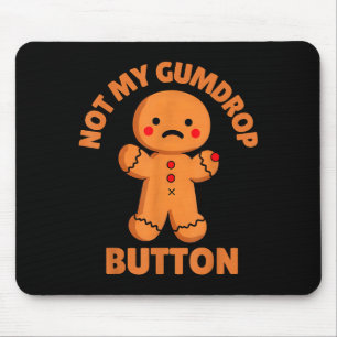 Cute Emotional Funny Gingerbread Man Not My Gumdro Mouse Pad