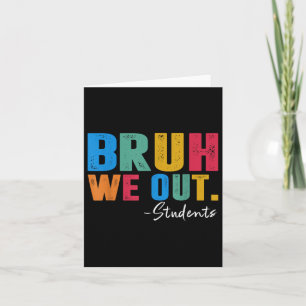 Cute End Of School Year Students Summer Bruh We Ou Card