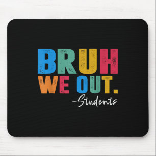 Cute End Of School Year Students Summer Bruh We Ou Mouse Pad