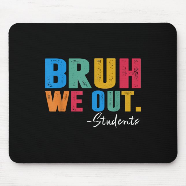 Cute End Of School Year Students Summer Bruh We Ou Mouse Pad (Front)