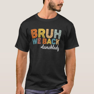 Cute End Of School Year Summer Bruh We Out for Lun T-Shirt
