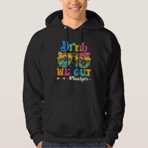 Cute End Of School Year Teacher Summer Bruh We Out Hoodie