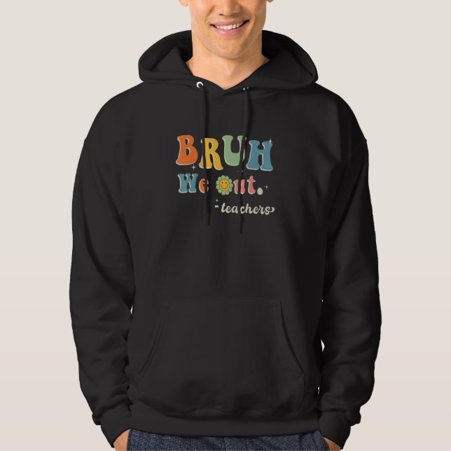 Cute End Of School Year Teacher Summer Bruh We Out Hoodie (Front)