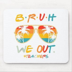 Cute End Of School Year Teacher Summer Bruh We Out Mouse Pad