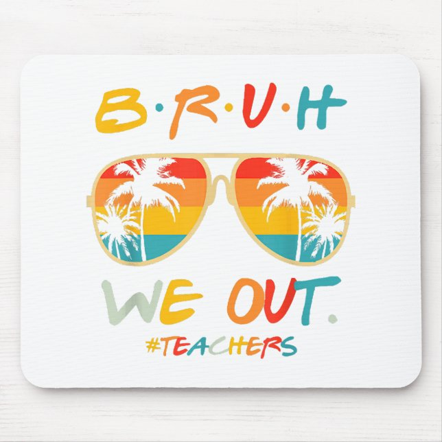 Cute End Of School Year Teacher Summer Bruh We Out Mouse Pad (Front)