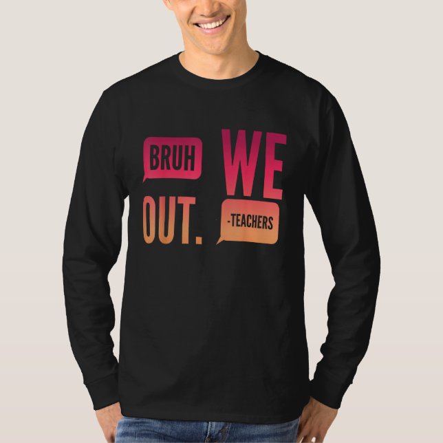 Cute End Of School Year Teacher Summer Bruh We Out T-Shirt (Front)
