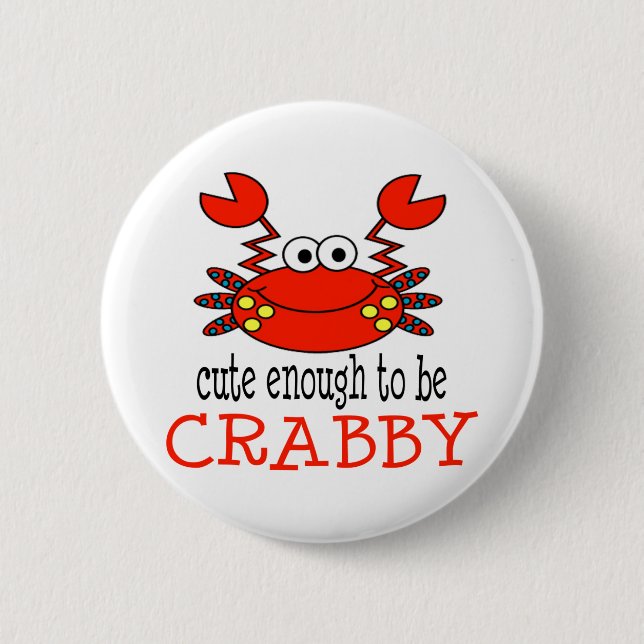 Cute Enough To Be Crabby 6 Cm Round Badge (Front)