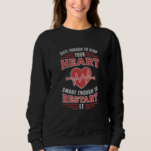 Cute Enough To Stop Your Heart Paramedic Ambulance Sweatshirt