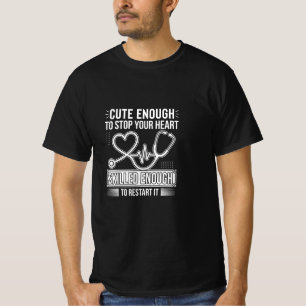 Cute Enough to Stop Your Heart Skilled Enough T-Shirt